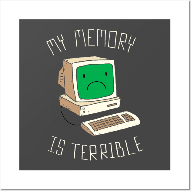 My Memory Is Terrible Wall Art by DinoMike